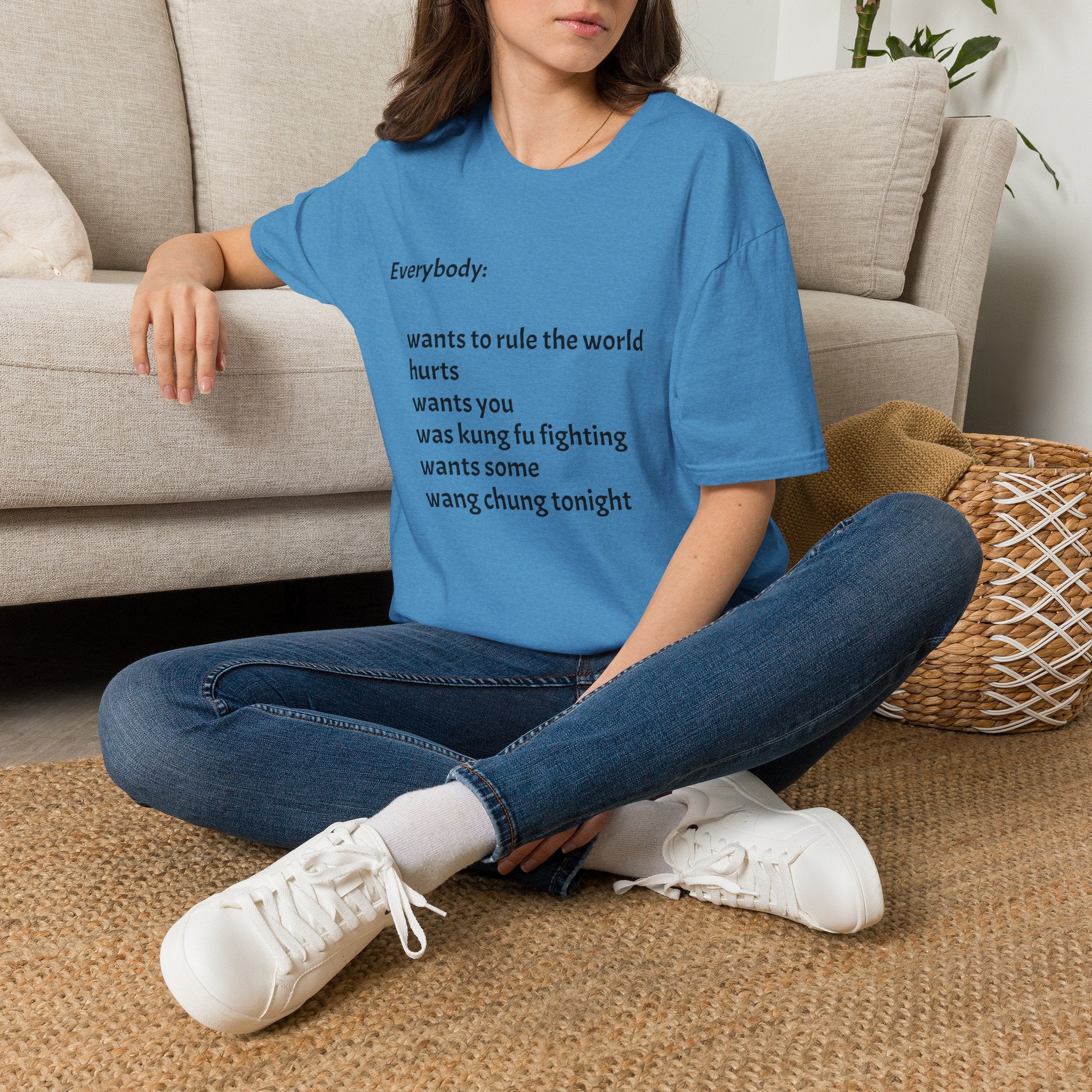 Funny Lyric Text T-Shirt — "Everybody: wants to rule the world..."